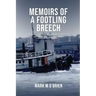Memoirs Of A Footling Breech: A dropout's career in tugboats, medicine, sailboats, and Dante Alighieri.