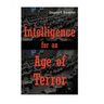 Intelligence for An Age of Terror