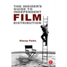 The Insider's Guide to Independent Film Distribution