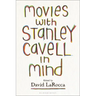 Movies with Stanley Cavell in Mind