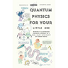 Quantum Physics For Your Little One: Minutely Illustrated Colorful Journey Of Riley, With Proper Parent Note!