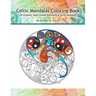 Celtic Mandalas Coloring Book: 20 Original, Hand-Drawn Celtic Mandalas