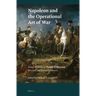 Napoleon and the Operational Art of War: Essays in Honor of Donald D. Horward. (Revised and Extended Edition)