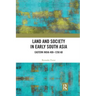 Land and Society in Early South Asia: Eastern India 400-1250 Ad