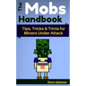 The Mobs Handbook: Tips, Tricks & Trivia for Miners Under Attack