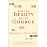 For the Beauty of the Church: Casting a Vision for the Arts