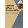 Coloniality of Power in Postcolonial Africa. Myths of Decolonization