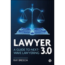 Lawyer 3.0: A Guide to Next-Wave Lawyering