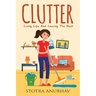 Clutter: Living Life And Leaving The Rest