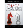Chaos to Cured: The True Story of Defeating Bipolar Disorder