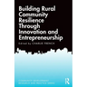 Building Rural Community Resilience Through Innovation and Entrepreneurship