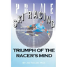 Prime Ski Racing: Triumph of the Racer's Mind