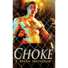Choke: A Mixed Martial Arts Novel