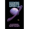 Eccentric Orbits: An Anthology Of Science Fiction Poetry, Volume 2