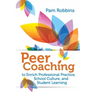 Peer Coaching: To Enrich Professional Practice, School Culture, and Student Learning