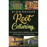 Root Cellaring: The Ultimate Guide to Building a Root Cellar and Keeping Food in Cold Storage