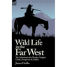 Wild Life in the Far West: the Adventures of a Hunter, Trapper, Guide, Prospector and Soldier