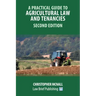 A Practical Guide to Agricultural Law and Tenancies - Second Edition