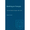 Banking en francais: The French Banks of Quebec 1835-1925