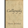Calligraphy: Practice Workbook 6x9 50 paged calligraphy practice notebook exercise book - 25 pages of slant grid and 25 pages for c