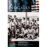 Nogales: Life and Times on the Frontier