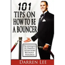 101 Tips on How to Be a Bouncer: Techniques to Handle Situations Without Violence