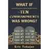 What if everything you were taught about the Ten Commandments was wrong.