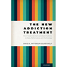 The New Addiction Treatment: From Good Intentions and Bad Intuitions to Data, Performance, and Technology