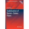 Stabilization of Navier-Stokes Flows