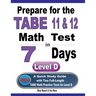 Prepare for the TABE 11 & 12 Math Test in 7 Days: A Quick Study Guide with Two Full-Length TABE Math Practice Tests for Level D