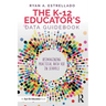 The K-12 Educator's Data Guidebook: Reimagining Practical Data Use in Schools