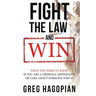 Fight The Law and Win: What you need to know if you are a criminal defendant or care about someone who is.