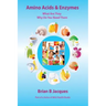 Amino Acids & Enzymes: What Are They - Why Do You Need Them