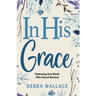 In His Grace: Embracing Your Worth After Sexual Betrayal