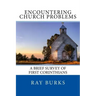 ENCOUNTERING CHURCH PROBLEMS A Brief Survey of First Corinthians