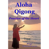 Aloha Qigong: Practice of the Heart
