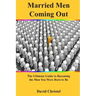 Married Men Coming Out: The Ultimate Guide to Becoming the Man You Were Born to Be