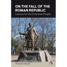 On the Fall of the Roman Republic: Lessons for the American People