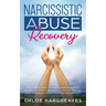 Narcissistic Abuse Recovery: The Ultimate Guide to understanding Narcissism and Healing From Narcissistic Lovers, Mothers and everything in between