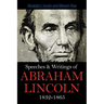 Speeches & Writings Of Abraham Lincoln 1832-1865