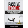 Passive Income: Step-By-Step Guide To Make You Expert In Making Money Online. Don't Work For Money, Let The Money Work For You.