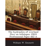 The Hydraulics of Overland Flow on Hillslopes: Usgs Professional Paper 662-A