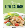 The Skinny Low Calorie Meal Recipe Book Great Tasting, Simple & Healthy Meals Under 300, 400 & 500 Calories. Perfect for Any Calorie Controlled Diet