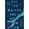 All the Names They Used for God: Stories