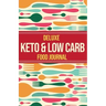 Deluxe Keto & Low Carb Food Journal 2020: Making the Keto Diet Easy - Includes Bonus Fat Bombs & Desserts ebook