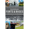 Kansas Forts and Bases: Sentinels on the Prairie
