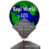 Real World 101: A Survival Guide to Life After High School