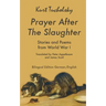 Prayer After the Slaughter: Poems and Stories From World War I