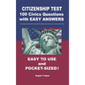 Citizenship Test 100 Civics Questions with Easy-Answers: Easy to Use and Pocket-Sized
