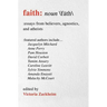 Faith: Essays from Believers, Agnostics, and Atheists